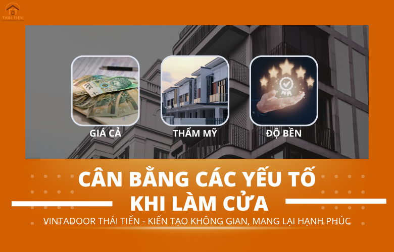 Cách cân bằng Giá - Độ bền - Thẩm mỹ khi làm cửa nhôm kính